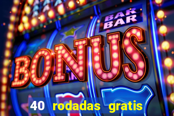 40 rodadas gratis jon bet